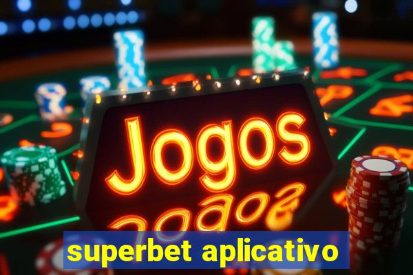 superbet aplicativo